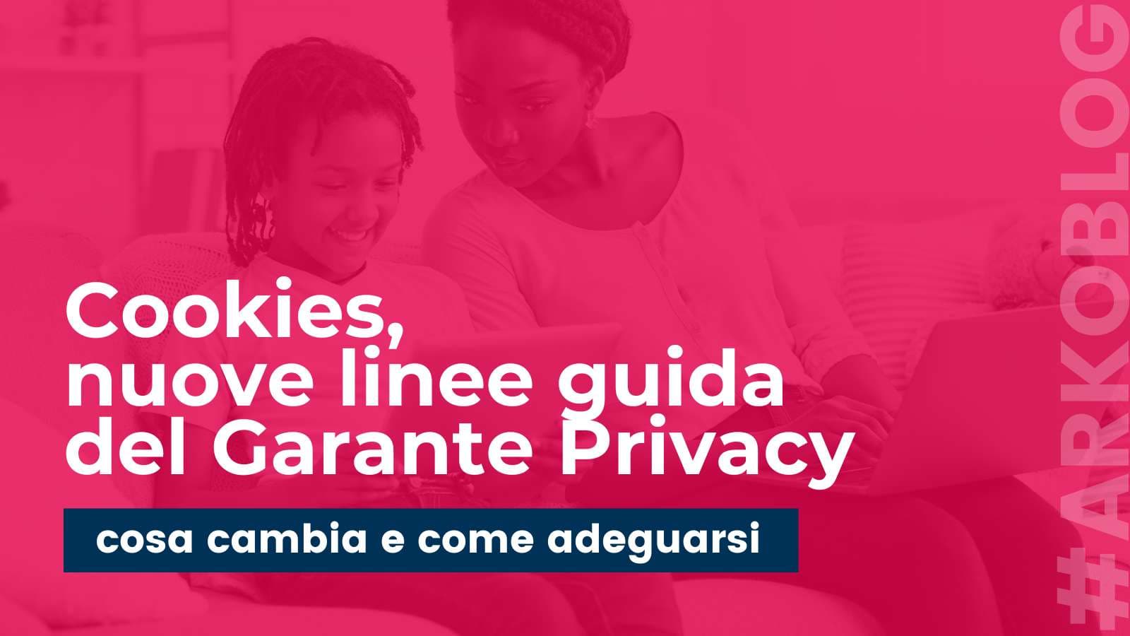 Cookie, nuove linee guida del Garante Privacy: cosa cambia e come adeguarsi
